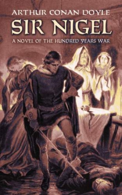 Sir Nigel : A Novel of the Hundred Years' War, Paperback / softback Book