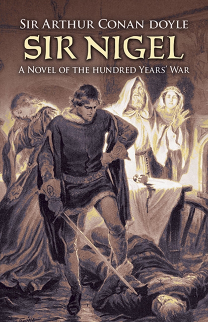 Sir Nigel : A Novel of the Hundred Years' War, Paperback / softback Book