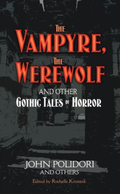 The Vampyre, the Werewolf and Other Gothic Tales of Horror, Paperback / softback Book