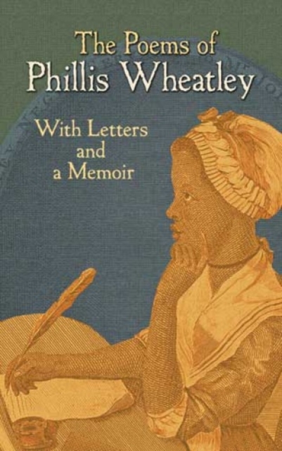 The Poems of Phillis Wheatley : With Letters and a Memoir, Paperback / softback Book