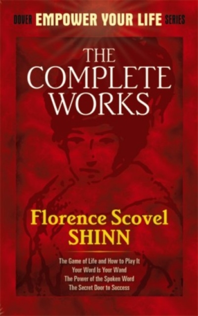 The Complete Works of Florence Scovel Shinn Complete Works of Florence Scovel Shinn, Paperback / softback Book