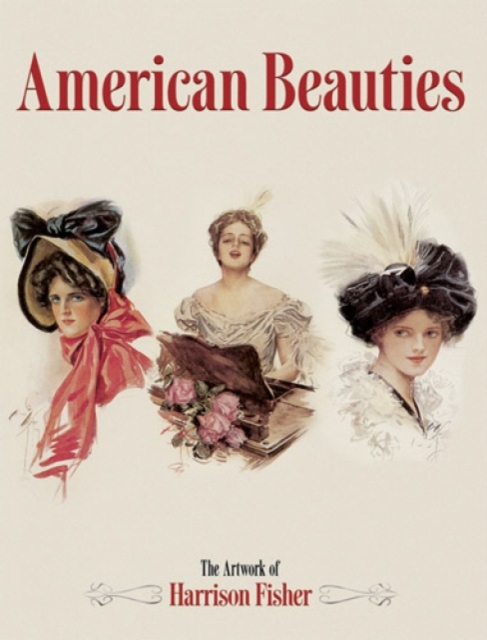 American Beauties : The Artwork of Harrison Fisher, Paperback / softback Book