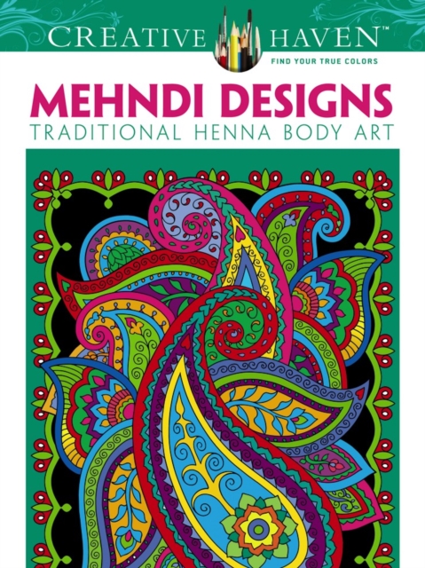 Creative Haven Mehndi Designs Coloring Book : Traditional Henna Body Art, Paperback / softback Book