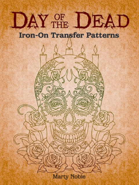 Day of the Dead Iron-On Transfer Patterns, Paperback / softback Book