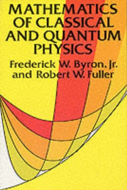 The Mathematics of Classical and Quantum Physics, Paperback / softback Book