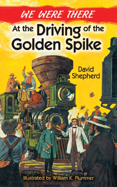 We Were There at the Driving of the Golden Spike, EPUB eBook