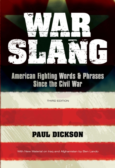 War Slang : American Fighting Words & Phrases Since the Civil War, Third Edition, EPUB eBook