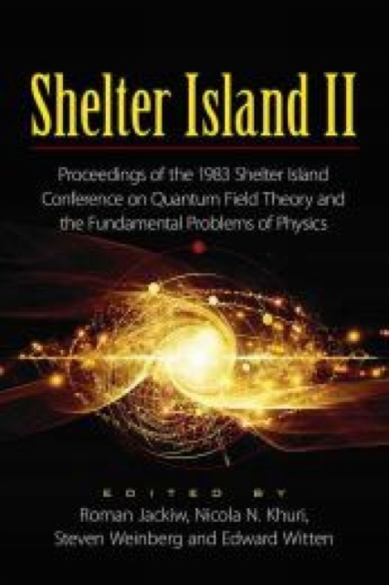 Shelter Island II : Proceedings of the 1983 Shelter Island Conference on Quantum Field Theory and the Fundamental Problems of Physics, Paperback / softback Book