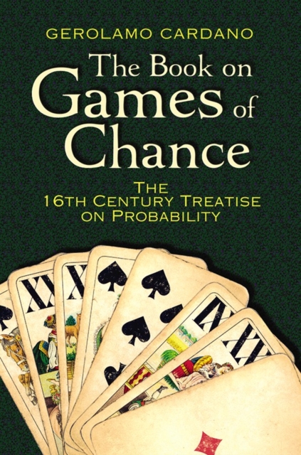 The Book on Games of Chance: the 16th Century Treatise on Probability, Paperback / softback Book