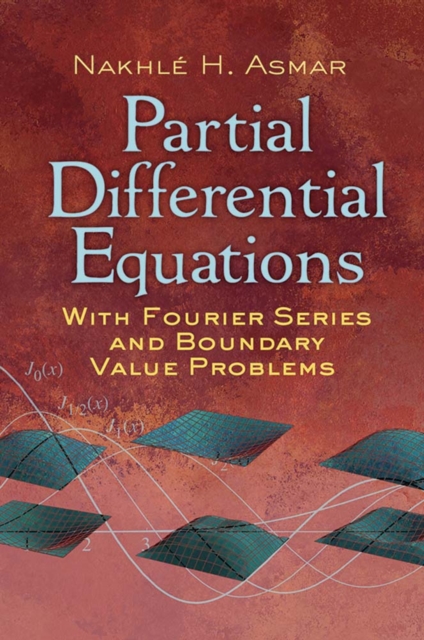 Partial Differential Equations with Fourier Series and Boundary Value Problems, Paperback / softback Book
