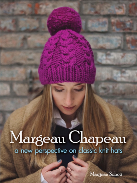 Margeau Chapeau : A New Perspective on Classic Knit Hats, EPUB eBook