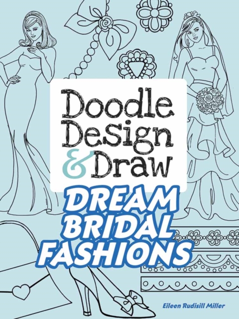 Doodle Design & Draw Dream Bridal Fashions, Paperback / softback Book