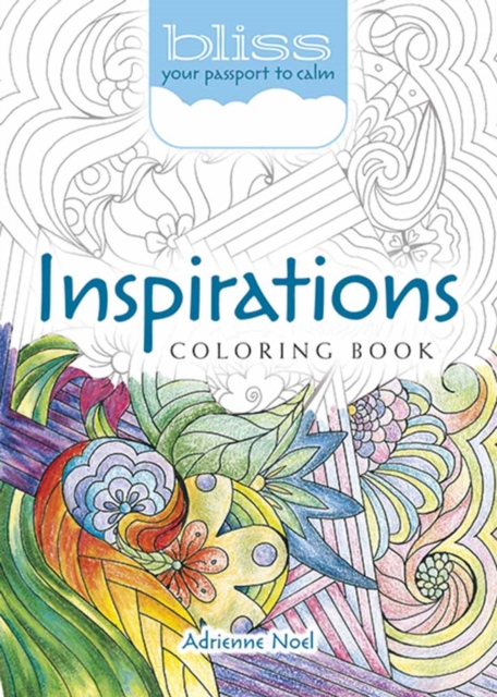 Bliss Inspirations Coloring Book : Your Passport to Calm, Paperback / softback Book