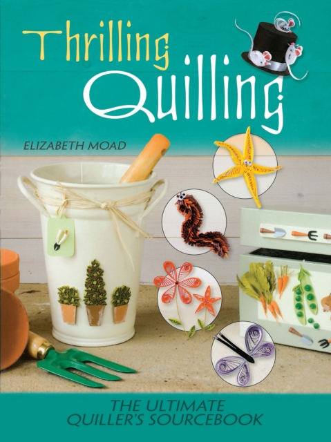 Thrilling Quilling : The Ultimate Quiller's Sourcebook, PDF eBook