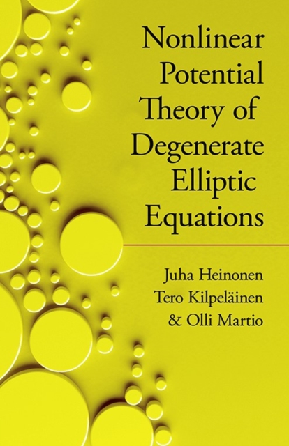 Nonlinear Potential Theory of Degenerate Elliptic Equations, Paperback / softback Book