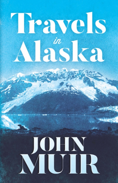 Travels in Alaska, EPUB eBook
