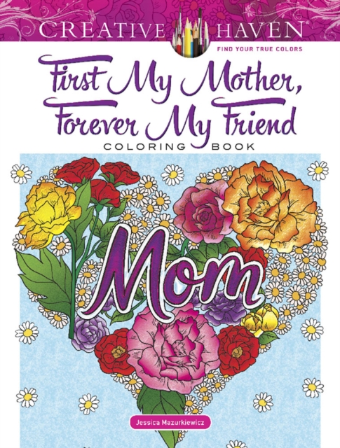 Creative Haven First My Mother, Forever My Friend Coloring Book, Paperback / softback Book