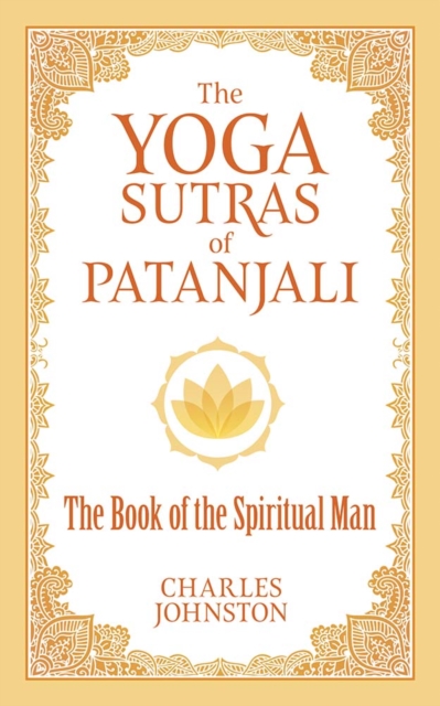 The Yoga Sutras of Patanjali : The Book of the Spiritual Man, Paperback / softback Book