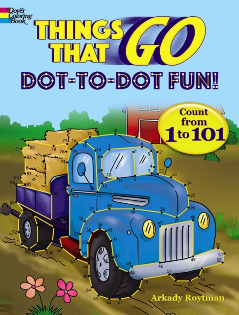 Things That Go Dot-to-Dot Fun : Count from 1 to 101!, Paperback / softback Book