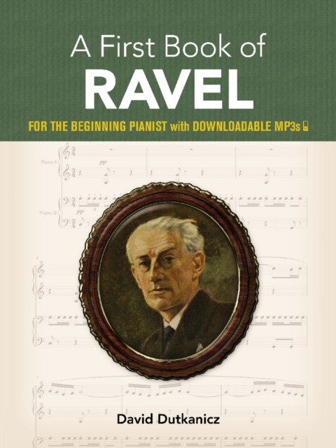 A First Book of Ravel : For the Beginning Pianist with Downloadable Mp3s, Paperback / softback Book