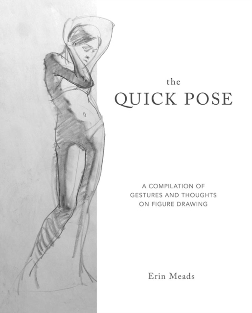 Quick Pose : A Compilation of Gestures and Thoughts on Figure Drawing, Paperback / softback Book