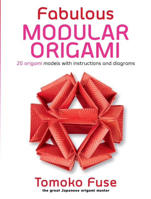 Fabulous Modular Origami : 20 Origami Models with Instructions and Diagrams, EPUB eBook