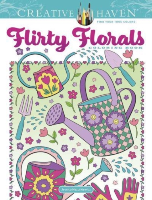Creative Haven Flirty Florals Coloring Book, Paperback / softback Book