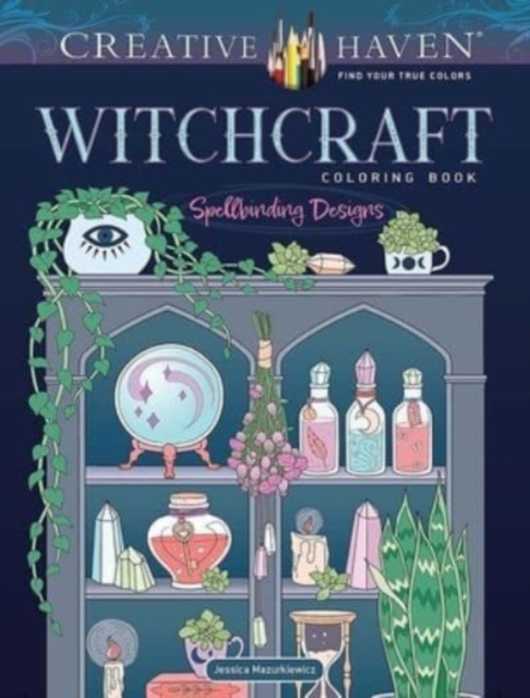 Creative Haven Witchcraft Coloring Book : Spellbinding Designs, Paperback / softback Book