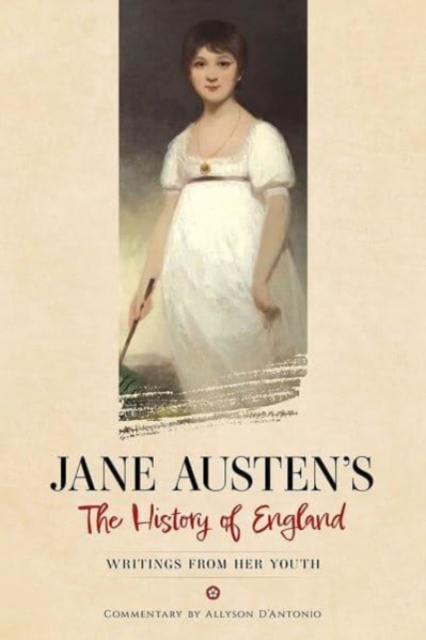 Jane Austen's the History of England : Writings from Her Youth, Paperback / softback Book