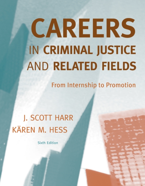 Careers in Criminal Justice and Related Fields : From Internship to Promotion, Paperback / softback Book