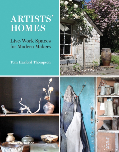 Artists' Homes : Live/Work Spaces for Modern Makers, Hardback Book