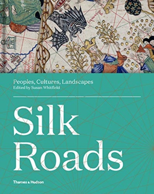 Silk Roads : Peoples, Cultures, Landscapes, Hardback Book