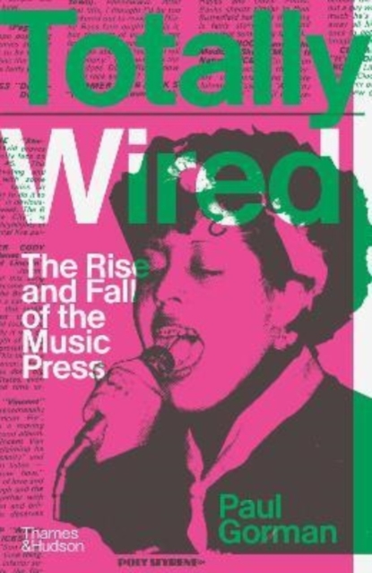 Totally Wired : The Rise and Fall of the Music Press, Hardback Book