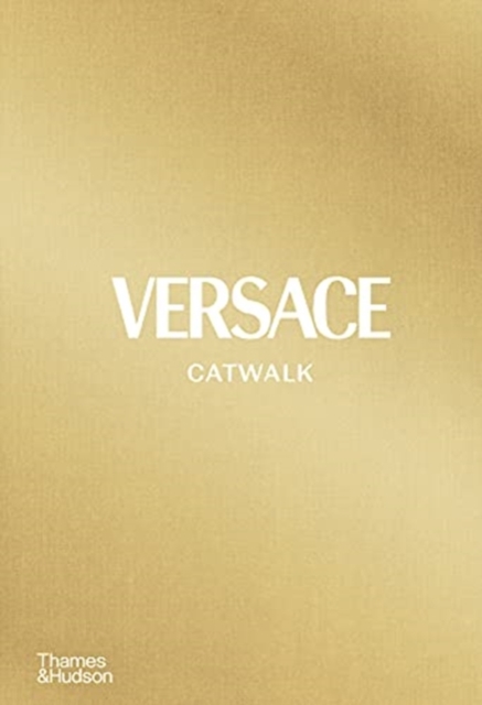 Versace Catwalk : The Complete Collections, Hardback Book