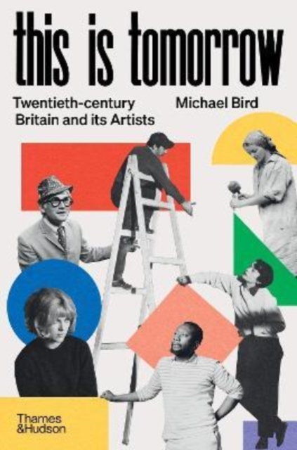 This is Tomorrow : Twentieth-century Britain and its Artists, Hardback Book