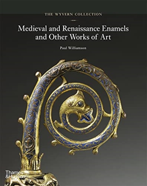 The Wyvern Collection : Medieval and Renaissance Enamels and Other Works of Art, Hardback Book