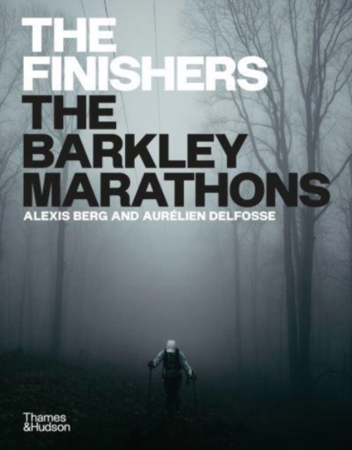 The Finishers : The Barkley Marathons, Hardback Book