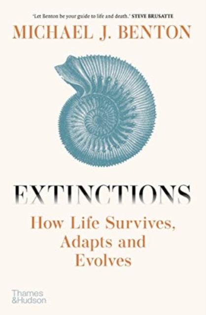 Extinctions : How Life Survives, Adapts and Evolves, Hardback Book