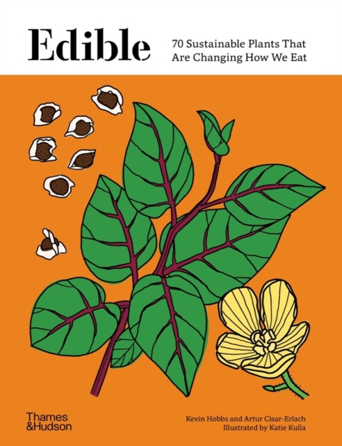Edible : 70 Sustainable Plants That Are Changing How We Eat, Hardback Book