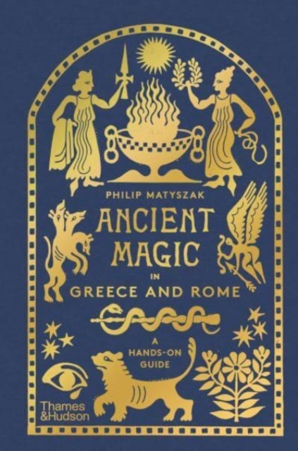 Ancient Magic in Greece and Rome : A Hands-on Guide, Hardback Book