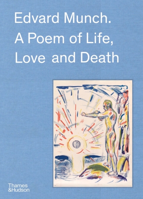 Edvard Munch : A Poem of Life, Love and Death, Hardback Book
