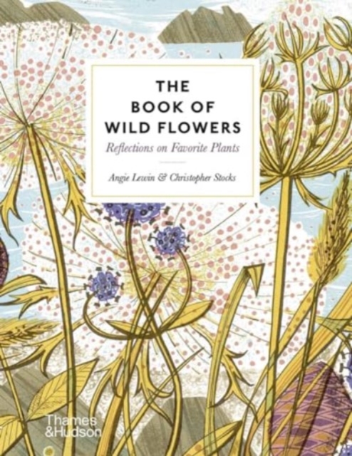 The Book of Wild Flowers : Reflections on Favourite Plants, Hardback Book
