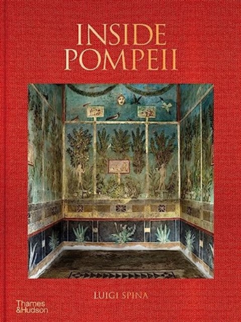 Inside Pompeii – A Financial Times Best Book of 2023, Hardback Book