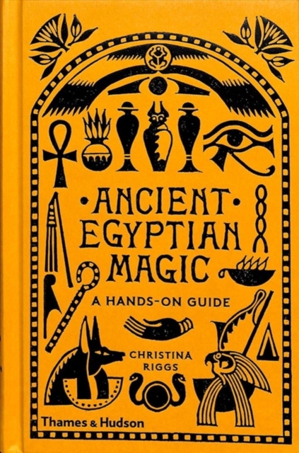 Ancient Egyptian Magic : A Hands-on Guide, Hardback Book