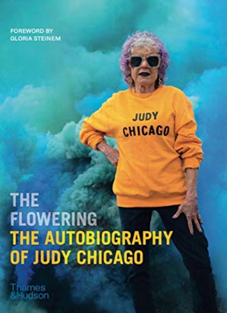 The Flowering: The Autobiography of Judy Chicago, Hardback Book