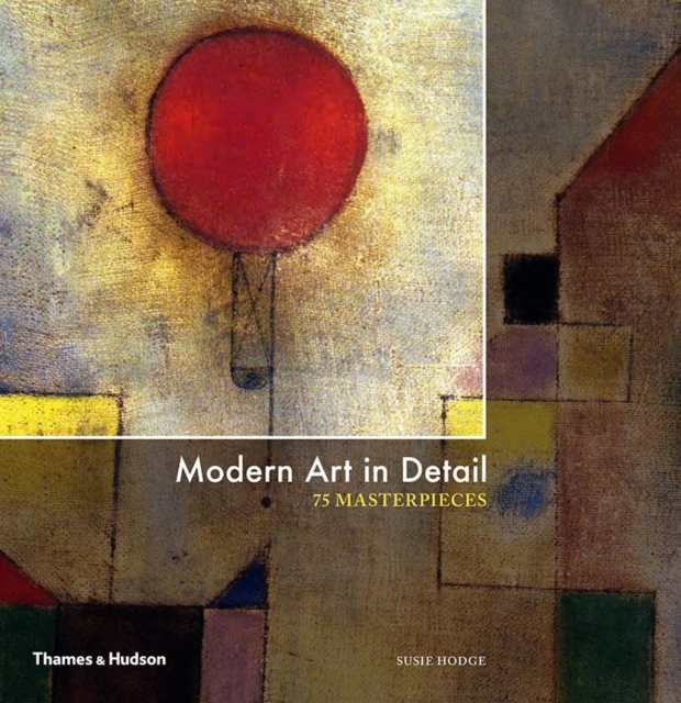 Modern Art in Detail : 75 Masterpieces, Hardback Book