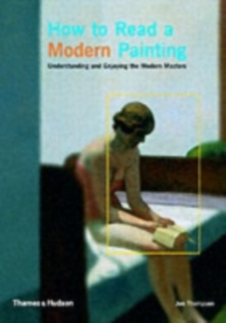 How to Read a Modern Painting : Understanding and Enjoying the Modern Masters, Paperback / softback Book