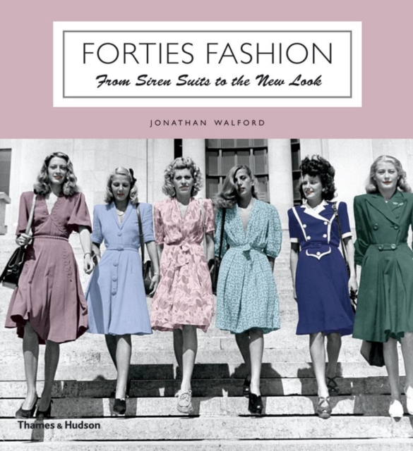 Forties Fashion : From Siren Suits to the New Look, Paperback / softback Book