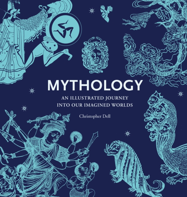 Mythology : An Illustrated Journey into Our Imagined Worlds, Paperback / softback Book