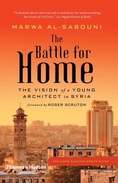 The Battle for Home : Memoir of a Syrian Architect, Paperback / softback Book